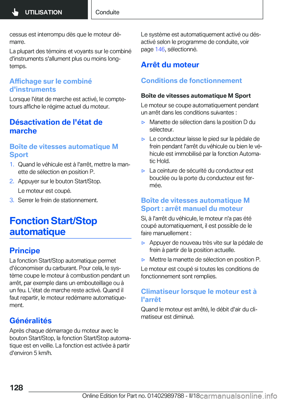 BMW M5 2018  Notices Demploi (in French) �c�e�s�s�u�s� �e�s�t� �i�n�t�e�r�r�o�m�p�u� �d�è�s� �q�u�e� �l�e� �m�o�t�e�u�r� �d�éj�m�a�r�r�e�.
�L�a� �p�l�u�p�a�r�t� �d�e�s� �t�é�m�o�i�n�s� �e�t� �v�o�y�a�n�t�s� �s�u�r� �l�e� �c�o�m�b�i�n�é 