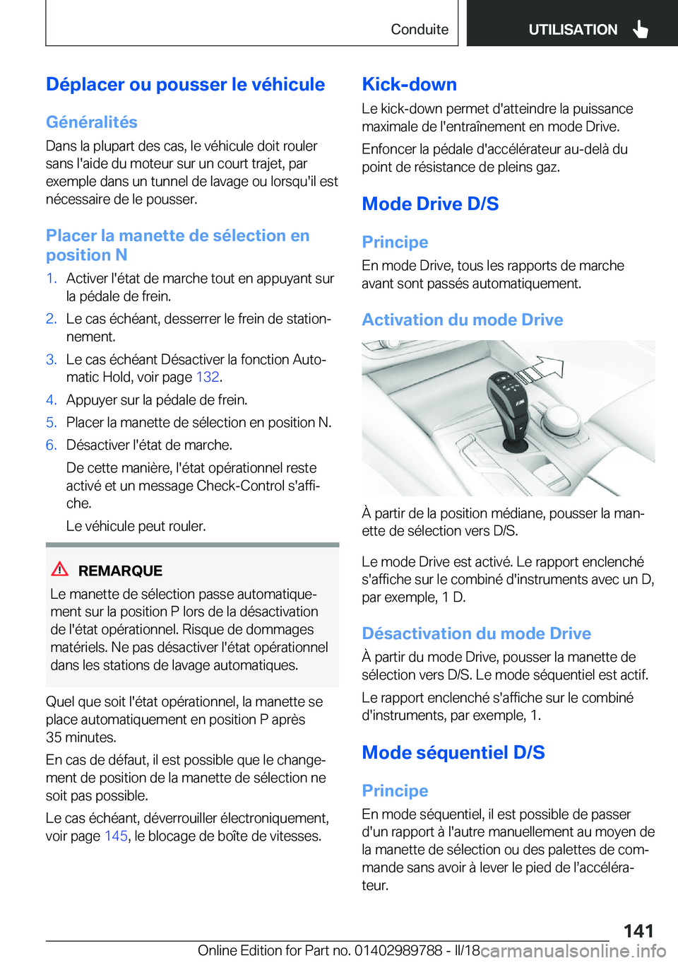 BMW M5 2018  Notices Demploi (in French) �D�é�p�l�a�c�e�r��o�u��p�o�u�s�s�e�r��l�e��v�é�h�i�c�u�l�e�G�é�n�é�r�a�l�i�t�é�s
�D�a�n�s� �l�a� �p�l�u�p�a�r�t� �d�e�s� �c�a�s�,� �l�e� �v�é�h�i�c�u�l�e� �d�o�i�t� �r�o�u�l�e�r �s�a�n�s� �l