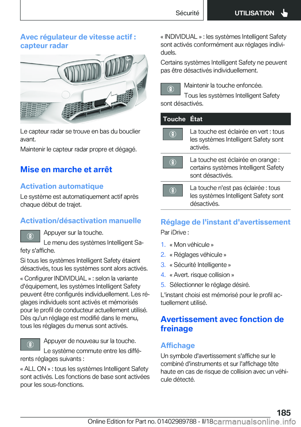 BMW M5 2018  Notices Demploi (in French) �A�v�e�c��r�é�g�u�l�a�t�e�u�r��d�e��v�i�t�e�s�s�e��a�c�t�i�f��:
�c�a�p�t�e�u�r��r�a�d�a�r
�L�e� �c�a�p�t�e�u�r� �r�a�d�a�r� �s�e� �t�r�o�u�v�e� �e�n� �b�a�s� �d�u� �b�o�u�c�l�i�e�r
�a�v�a�n�t�.