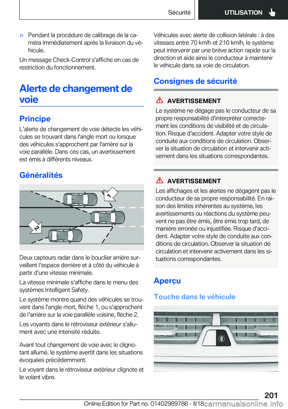 BMW M5 2018  Notices Demploi (in French) 'x�P�e�n�d�a�n�t� �l�a� �p�r�o�c�é�d�u�r�e� �d�e� �c�a�l�i�b�r�a�g�e� �d�e� �l�a� �c�aj�m�é�r�a� �i�m�m�é�d�i�a�t�e�m�e�n�t� �a�p�r�è�s� �l�a� �l�i�v�r�a�i�s�o�n� �d�u� �v�éj�h�i�c�u�l�e�.
