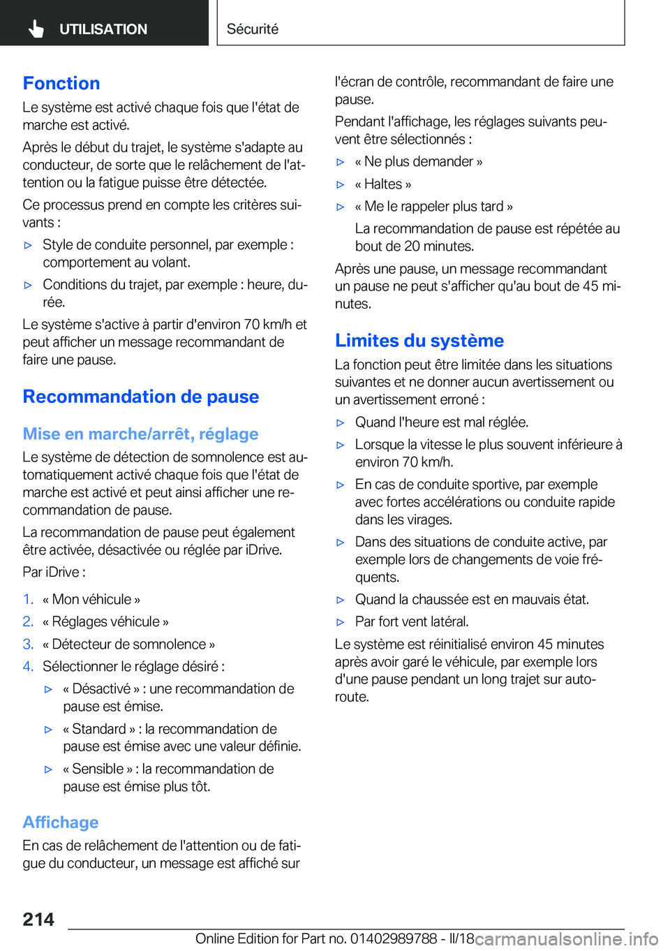 BMW M5 2018  Notices Demploi (in French) �F�o�n�c�t�i�o�n
�L�e� �s�y�s�t�è�m�e� �e�s�t� �a�c�t�i�v�é� �c�h�a�q�u�e� �f�o�i�s� �q�u�e� �l�'�é�t�a�t� �d�e
�m�a�r�c�h�e� �e�s�t� �a�c�t�i�v�é�.
�A�p�r�è�s� �l�e� �d�é�b�u�t� �d�u� �t�r�