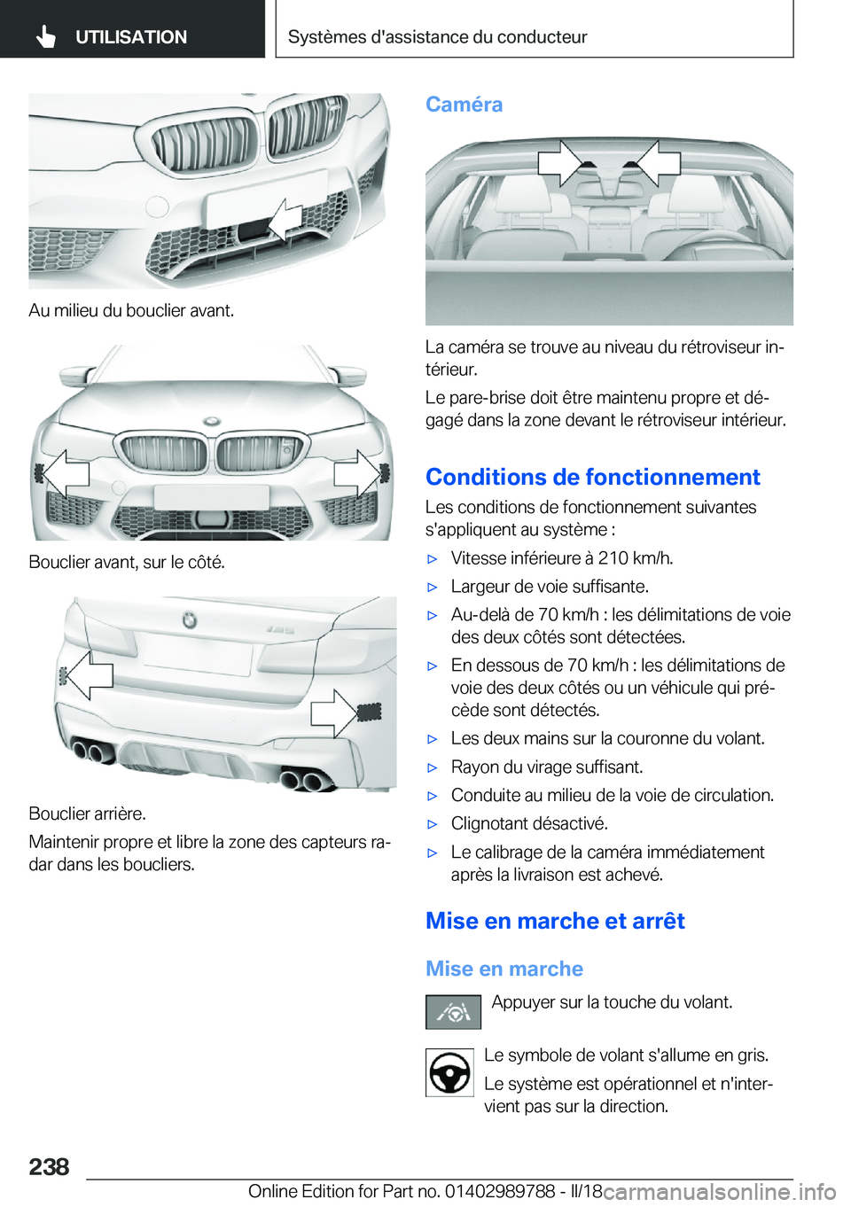 BMW M5 2018  Notices Demploi (in French) �A�u� �m�i�l�i�e�u� �d�u� �b�o�u�c�l�i�e�r� �a�v�a�n�t�.
�B�o�u�c�l�i�e�r� �a�v�a�n�t�,� �s�u�r� �l�e� �c�ô�t�é�.
�B�o�u�c�l�i�e�r� �a�r�r�i�è�r�e�.
�M�a�i�n�t�e�n�i�r� �p�r�o�p�r�e� �e�t� �l�i�b�r