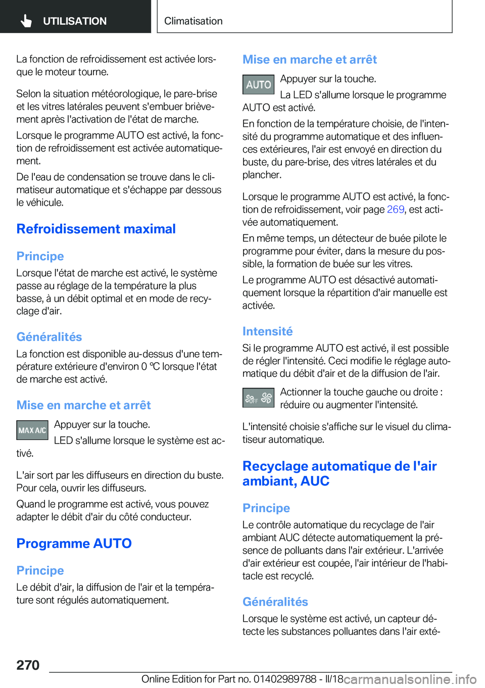 BMW M5 2018  Notices Demploi (in French) �L�a� �f�o�n�c�t�i�o�n� �d�e� �r�e�f�r�o�i�d�i�s�s�e�m�e�n�t� �e�s�t� �a�c�t�i�v�é�e� �l�o�r�sj
�q�u�e� �l�e� �m�o�t�e�u�r� �t�o�u�r�n�e�.
�S�e�l�o�n� �l�a� �s�i�t�u�a�t�i�o�n� �m�é�t�é�o�r�o�l�o�