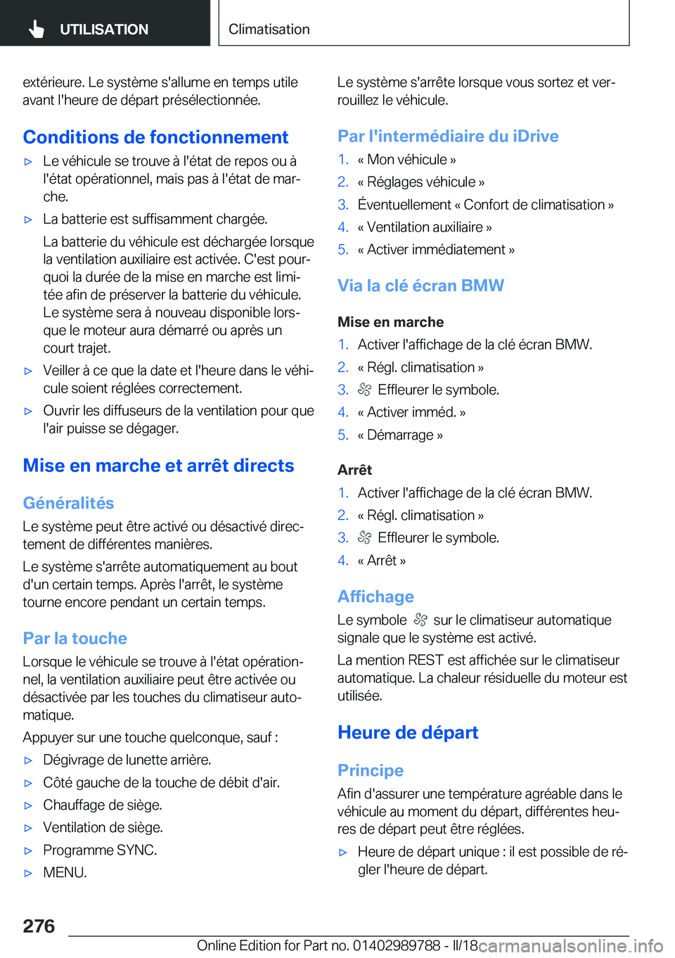 BMW M5 2018  Notices Demploi (in French) �e�x�t�é�r�i�e�u�r�e�.� �L�e� �s�y�s�t�è�m�e� �s�'�a�l�l�u�m�e� �e�n� �t�e�m�p�s� �u�t�i�l�e
�a�v�a�n�t� �l�'�h�e�u�r�e� �d�e� �d�é�p�a�r�t� �p�r�é�s�é�l�e�c�t�i�o�n�n�é�e�.
�C�o�n�d�i�t