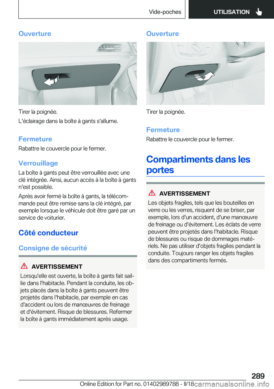 BMW M5 2018  Notices Demploi (in French) �O�u�v�e�r�t�u�r�e
�T�i�r�e�r� �l�a� �p�o�i�g�n�é�e�.
�L�'�é�c�l�a�i�r�a�g�e� �d�a�n�s� �l�a� �b�o�î�t�e� �à� �g�a�n�t�s� �s�'�a�l�l�u�m�e�.
�F�e�r�m�e�t�u�r�e �R�a�b�a�t�t�r�e� �l�e� �c�o