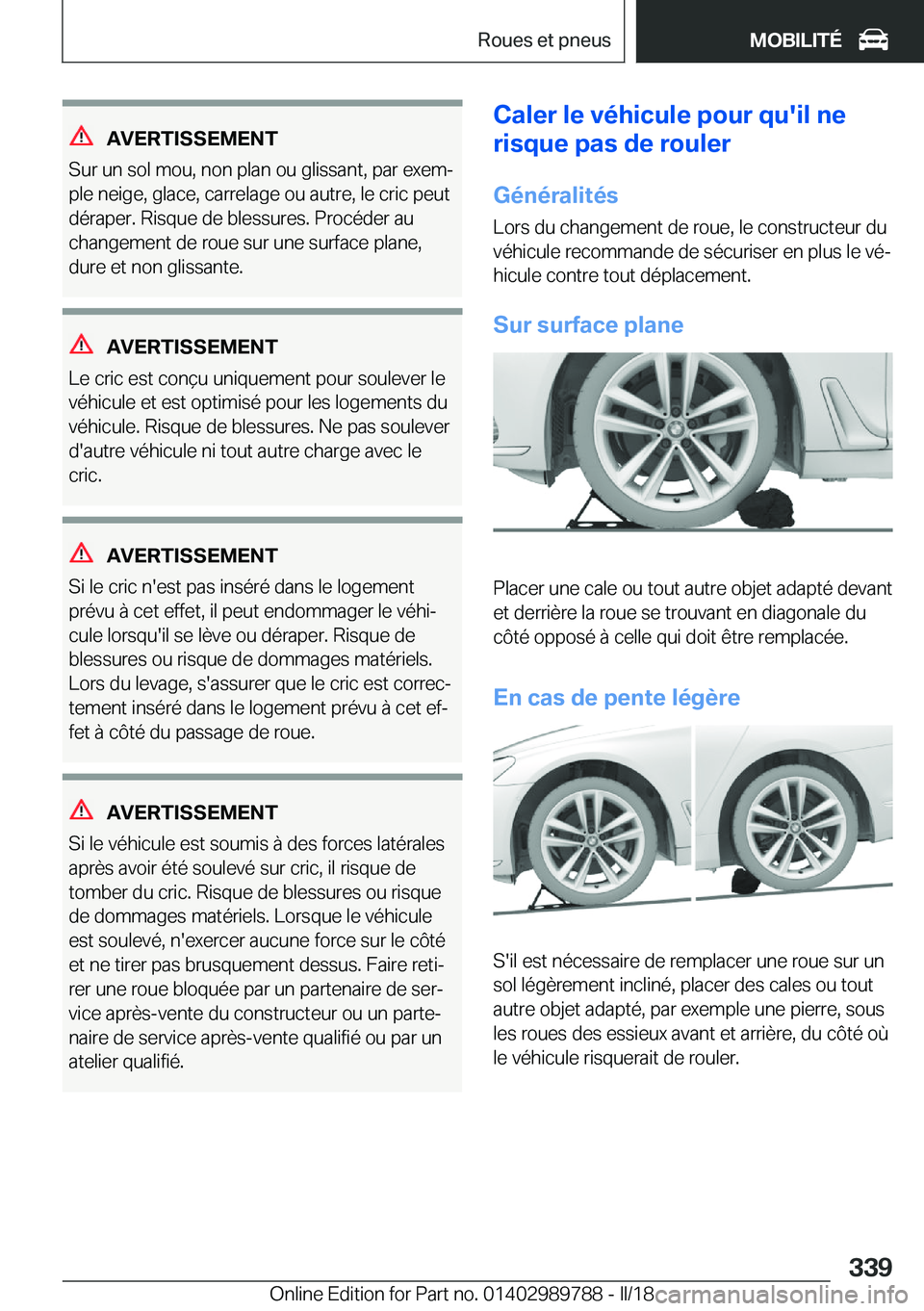 BMW M5 2018  Notices Demploi (in French) �A�V�E�R�T�I�S�S�E�M�E�N�T
�S�u�r� �u�n� �s�o�l� �m�o�u�,� �n�o�n� �p�l�a�n� �o�u� �g�l�i�s�s�a�n�t�,� �p�a�r� �e�x�e�mj �p�l�e� �n�e�i�g�e�,� �g�l�a�c�e�,� �c�a�r�r�e�l�a�g�e� �o�u� �a�u�t�r�e�,� �l