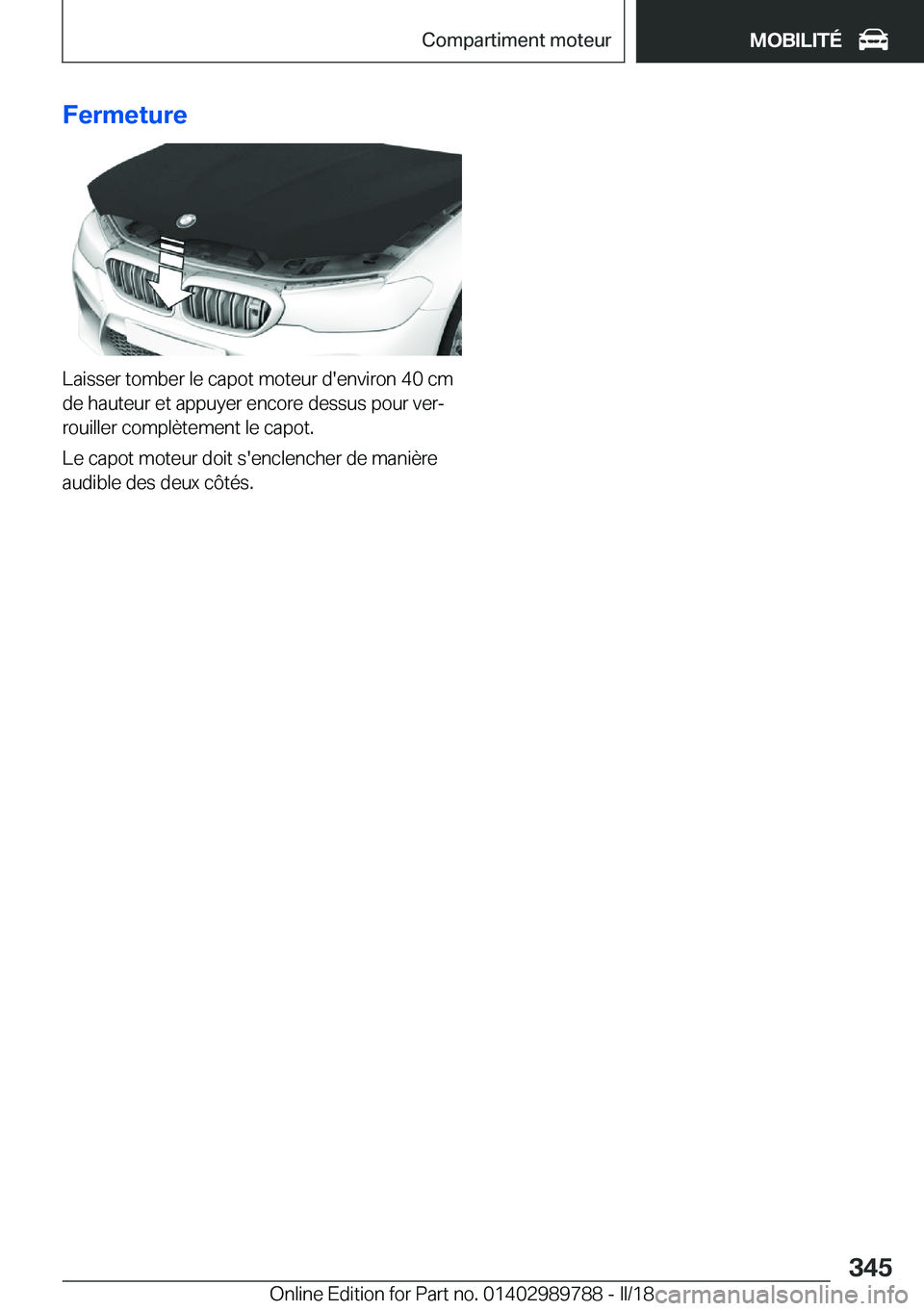 BMW M5 2018  Notices Demploi (in French) �F�e�r�m�e�t�u�r�e
�L�a�i�s�s�e�r� �t�o�m�b�e�r� �l�e� �c�a�p�o�t� �m�o�t�e�u�r� �d�'�e�n�v�i�r�o�n� �4�0� �c�m
�d�e� �h�a�u�t�e�u�r� �e�t� �a�p�p�u�y�e�r� �e�n�c�o�r�e� �d�e�s�s�u�s� �p�o�u�r� �v