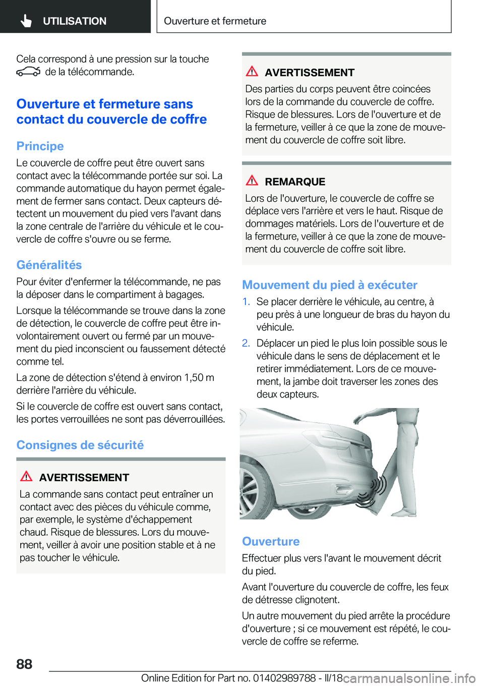 BMW M5 2018  Notices Demploi (in French) �C�e�l�a� �c�o�r�r�e�s�p�o�n�d� �à� �u�n�e� �p�r�e�s�s�i�o�n� �s�u�r� �l�a� �t�o�u�c�h�e� 
� � �d�e� �l�a� �t�é�l�é�c�o�m�m�a�n�d�e�.
�O�u�v�e�r�t�u�r�e��e�t��f�e�r�m�e�t�u�r�e��s�a�n�s
�c�o�n�t