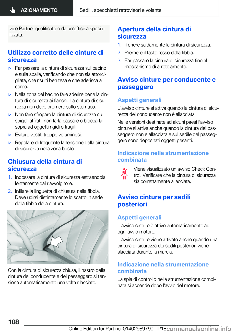 BMW M5 2018  Libretti Di Uso E manutenzione (in Italian) �v�i�c�e� �P�a�r�t�n�e�r� �q�u�a�l�i�f�i�c�a�t�o� �o� �d�a� �u�n�'�o�f�f�i�c�i�n�a� �s�p�e�c�i�aª
�l�i�z�z�a�t�a�.
�U�t�i�l�i�z�z�o��c�o�r�r�e�t�t�o��d�e�l�l�e��c�i�n�t�u�r�e��d�i
�s�i�c�u�r