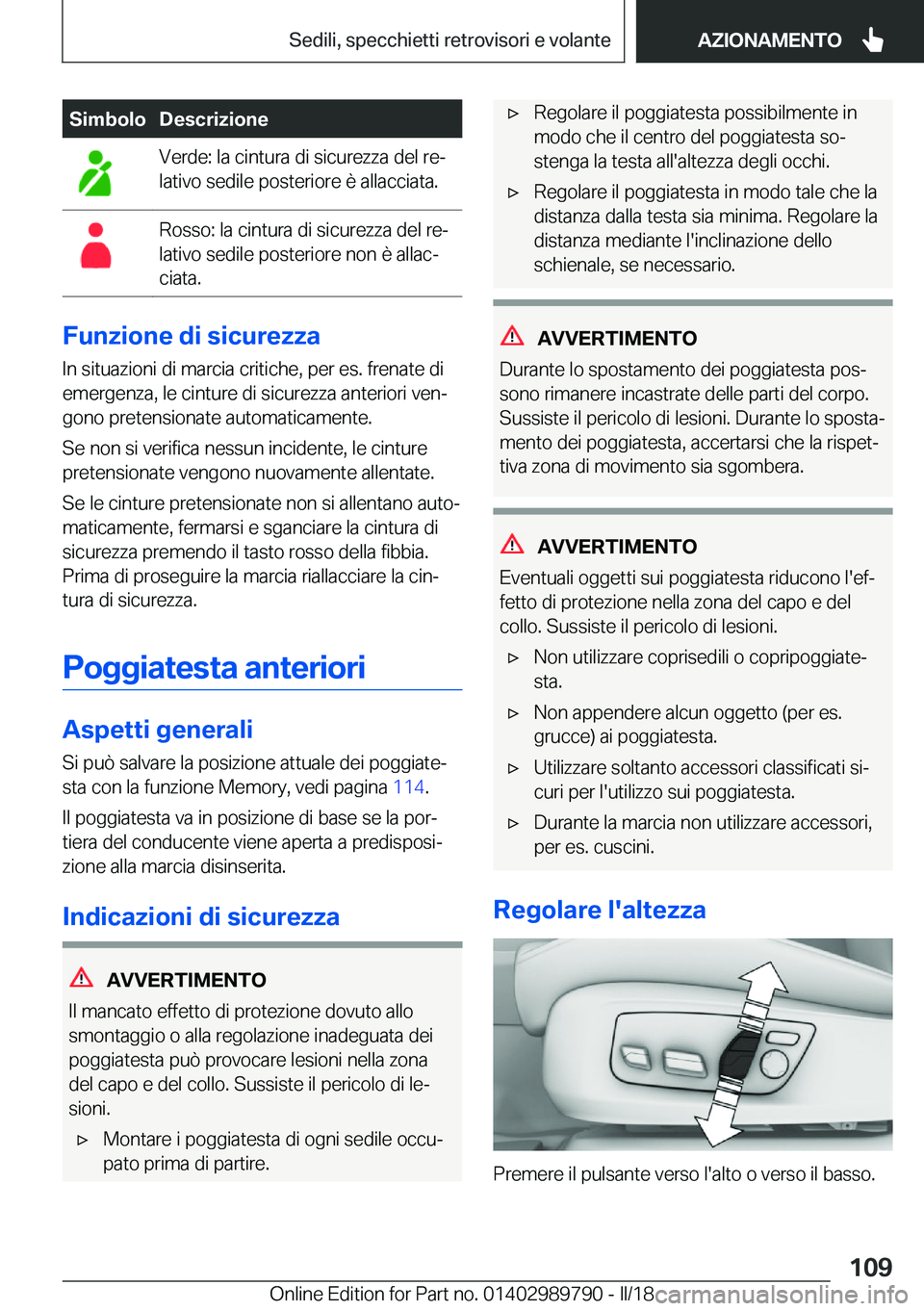 BMW M5 2018  Libretti Di Uso E manutenzione (in Italian) �S�i�m�b�o�l�o�D�e�s�c�r�i�z�i�o�n�e�V�e�r�d�e�:� �l�a� �c�i�n�t�u�r�a� �d�i� �s�i�c�u�r�e�z�z�a� �d�e�l� �r�eª
�l�a�t�i�v�o� �s�e�d�i�l�e� �p�o�s�t�e�r�i�o�r�e� �è� �a�l�l�a�c�c�i�a�t�a�.�R�o�s�s�