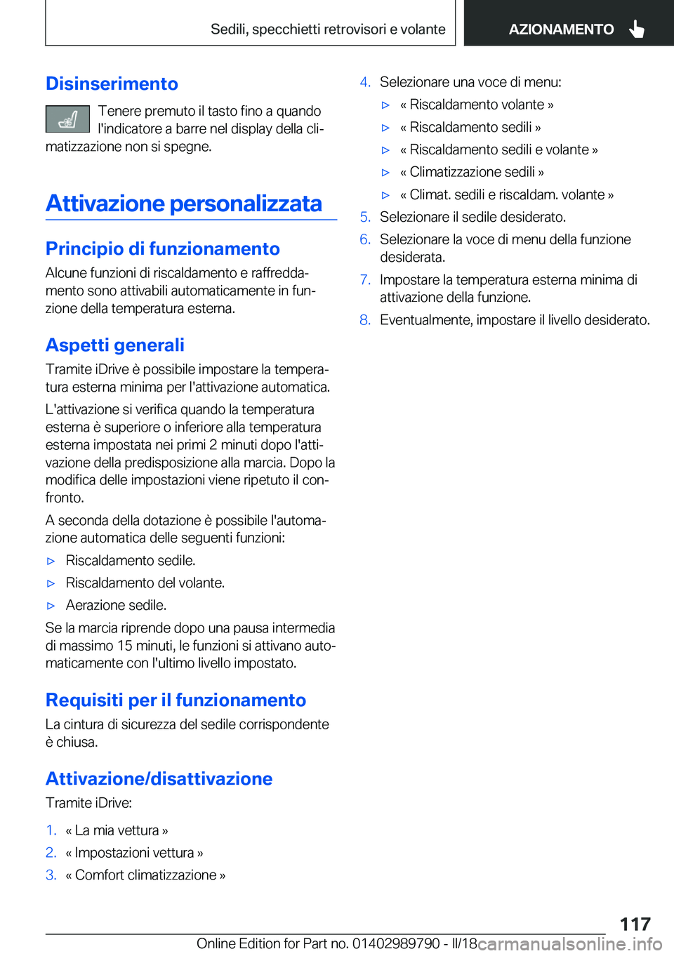 BMW M5 2018  Libretti Di Uso E manutenzione (in Italian) �D�i�s�i�n�s�e�r�i�m�e�n�t�o�T�e�n�e�r�e� �p�r�e�m�u�t�o� �i�l� �t�a�s�t�o� �f�i�n�o� �a� �q�u�a�n�d�o�l�'�i�n�d�i�c�a�t�o�r�e� �a� �b�a�r�r�e� �n�e�l� �d�i�s�p�l�a�y� �d�e�l�l�a� �c�l�iª
�m�a�t