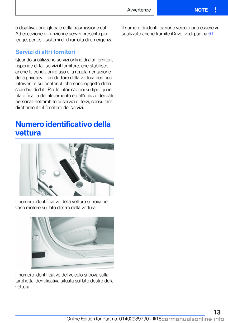 BMW M5 2018  Libretti Di Uso E manutenzione (in Italian) �o� �d�i�s�a�t�t�i�v�a�z�i�o�n�e� �g�l�o�b�a�l�e� �d�e�l�l�a� �t�r�a�s�m�i�s�s�i�o�n�e� �d�a�t�i�.
�A�d� �e�c�c�e�z�i�o�n�e� �d�i� �f�u�n�z�i�o�n�i� �e� �s�e�r�v�i�z�i� �p�r�e�s�c�r�i�t�t�i� �p�e�r
�l