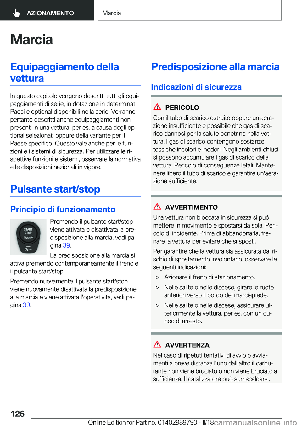 BMW M5 2018  Libretti Di Uso E manutenzione (in Italian) �M�a�r�c�i�a�E�q�u�i�p�a�g�g�i�a�m�e�n�t�o��d�e�l�l�a�v�e�t�t�u�r�a
�I�n� �q�u�e�s�t�o� �c�a�p�i�t�o�l�o� �v�e�n�g�o�n�o� �d�e�s�c�r�i�t�t�i� �t�u�t�t�i� �g�l�i� �e�q�u�iª
�p�a�g�g�i�a�m�e�n�t�i� �