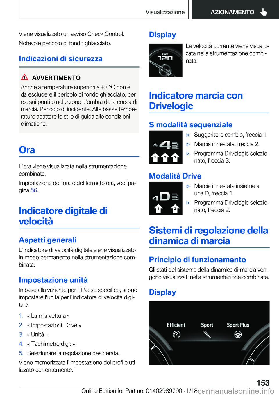 BMW M5 2018  Libretti Di Uso E manutenzione (in Italian) �V�i�e�n�e� �v�i�s�u�a�l�i�z�z�a�t�o� �u�n� �a�v�v�i�s�o� �C�h�e�c�k� �C�o�n�t�r�o�l�.�N�o�t�e�v�o�l�e� �p�e�r�i�c�o�l�o� �d�i� �f�o�n�d�o� �g�h�i�a�c�c�i�a�t�o�.
�I�n�d�i�c�a�z�i�o�n�i��d�i��s�i�c�