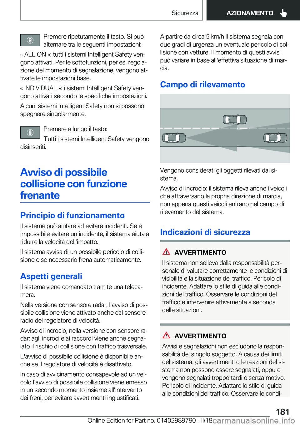BMW M5 2018  Libretti Di Uso E manutenzione (in Italian) �P�r�e�m�e�r�e� �r�i�p�e�t�u�t�a�m�e�n�t�e� �i�l� �t�a�s�t�o�.� �S�i� �p�u�ò
�a�l�t�e�r�n�a�r�e� �t�r�a� �l�e� �s�e�g�u�e�n�t�i� �i�m�p�o�s�t�a�z�i�o�n�i�:
�«� �A�L�L� �O�N� �{�:� �t�u�t�t�i� �i� �s