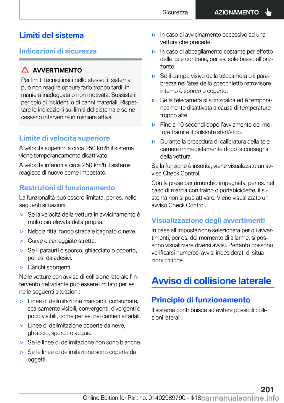 BMW M5 2018  Libretti Di Uso E manutenzione (in Italian) �L�i�m�i�t�i��d�e�l��s�i�s�t�e�m�a�I�n�d�i�c�a�z�i�o�n�i��d�i��s�i�c�u�r�e�z�z�a
�A�V�V�E�R�T�I�M�E�N�T�O
�P�e�r� �l�i�m�i�t�i� �t�e�c�n�i�c�i� �i�n�s�i�t�i� �n�e�l�l�o� �s�t�e�s�s�o�,� �i�l� �s�i
