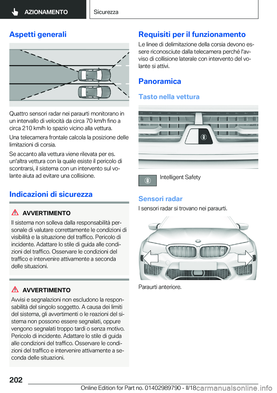 BMW M5 2018  Libretti Di Uso E manutenzione (in Italian) �A�s�p�e�t�t�i��g�e�n�e�r�a�l�i
�Q�u�a�t�t�r�o� �s�e�n�s�o�r�i� �r�a�d�a�r� �n�e�i� �p�a�r�a�u�r�t�i� �m�o�n�i�t�o�r�a�n�o� �i�n
�u�n� �i�n�t�e�r�v�a�l�l�o� �d�i� �v�e�l�o�c�i�t�à� �d�a� �c�i�r�c�a�