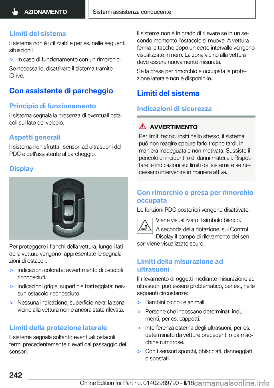 BMW M5 2018  Libretti Di Uso E manutenzione (in Italian) �L�i�m�i�t�i��d�e�l��s�i�s�t�e�m�a
�I�l� �s�i�s�t�e�m�a� �n�o�n� �è� �u�t�i�l�i�z�z�a�b�i�l�e� �p�e�r� �e�s�.� �n�e�l�l�e� �s�e�g�u�e�n�t�i
�s�i�t�u�a�z�i�o�n�i�:'x�I�n� �c�a�s�o� �d�i� �f�u�n�