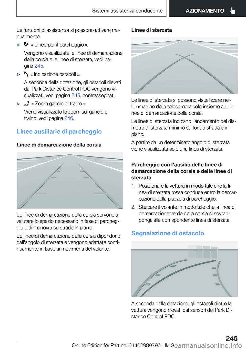 BMW M5 2018  Libretti Di Uso E manutenzione (in Italian) �L�e� �f�u�n�z�i�o�n�i� �d�i� �a�s�s�i�s�t�e�n�z�a� �s�i� �p�o�s�s�o�n�o� �a�t�t�i�v�a�r�e� �m�aª
�n�u�a�l�m�e�n�t�e�.'x� � �«� �L�i�n�e�e� �p�e�r� �i�l� �p�a�r�c�h�e�g�g�i�o� �{�.
�V�e�n�g�o�n