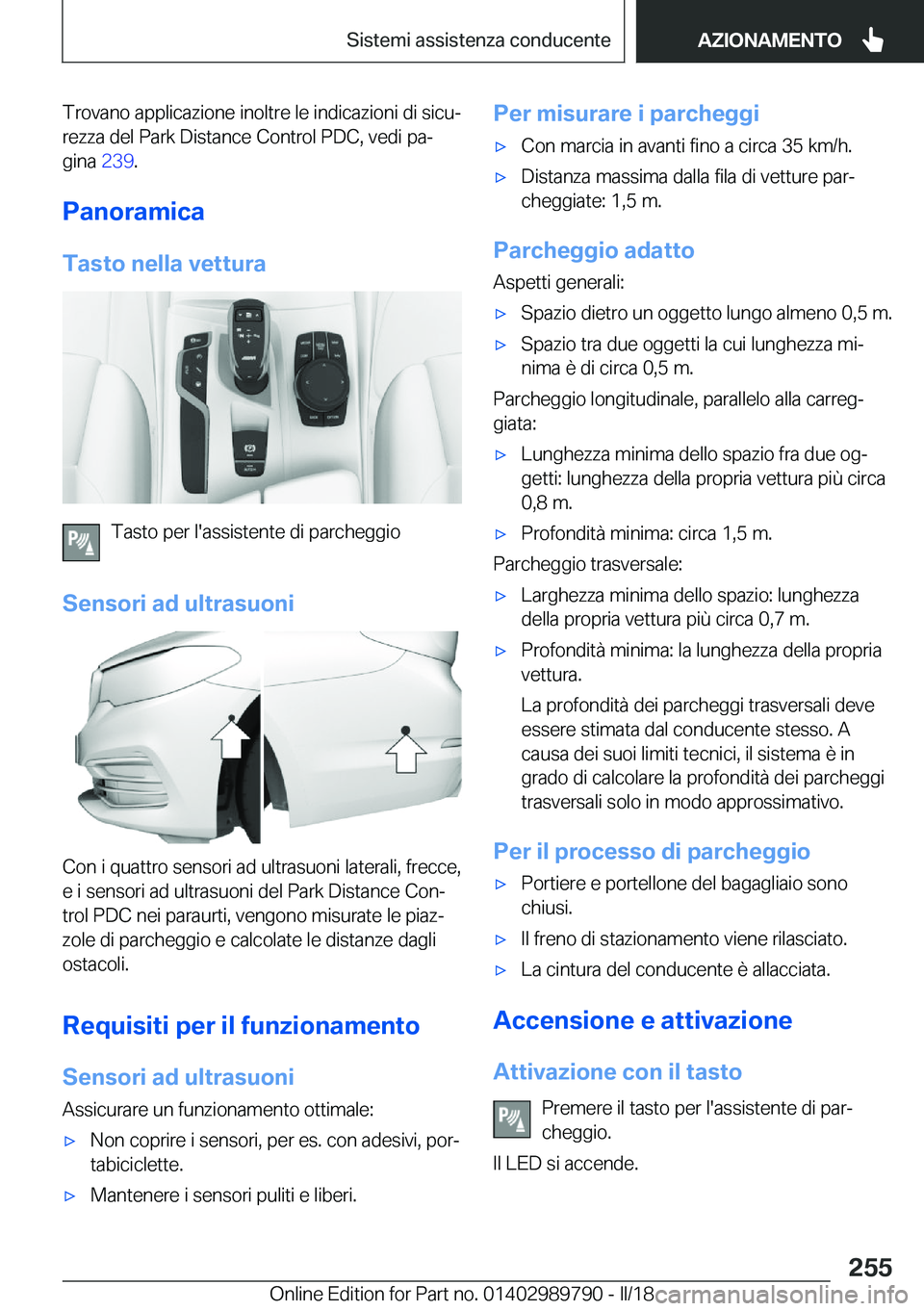 BMW M5 2018  Libretti Di Uso E manutenzione (in Italian) �T�r�o�v�a�n�o� �a�p�p�l�i�c�a�z�i�o�n�e� �i�n�o�l�t�r�e� �l�e� �i�n�d�i�c�a�z�i�o�n�i� �d�i� �s�i�c�uª
�r�e�z�z�a� �d�e�l� �P�a�r�k� �D�i�s�t�a�n�c�e� �C�o�n�t�r�o�l� �P�D�C�,� �v�e�d�i� �p�aª
�g