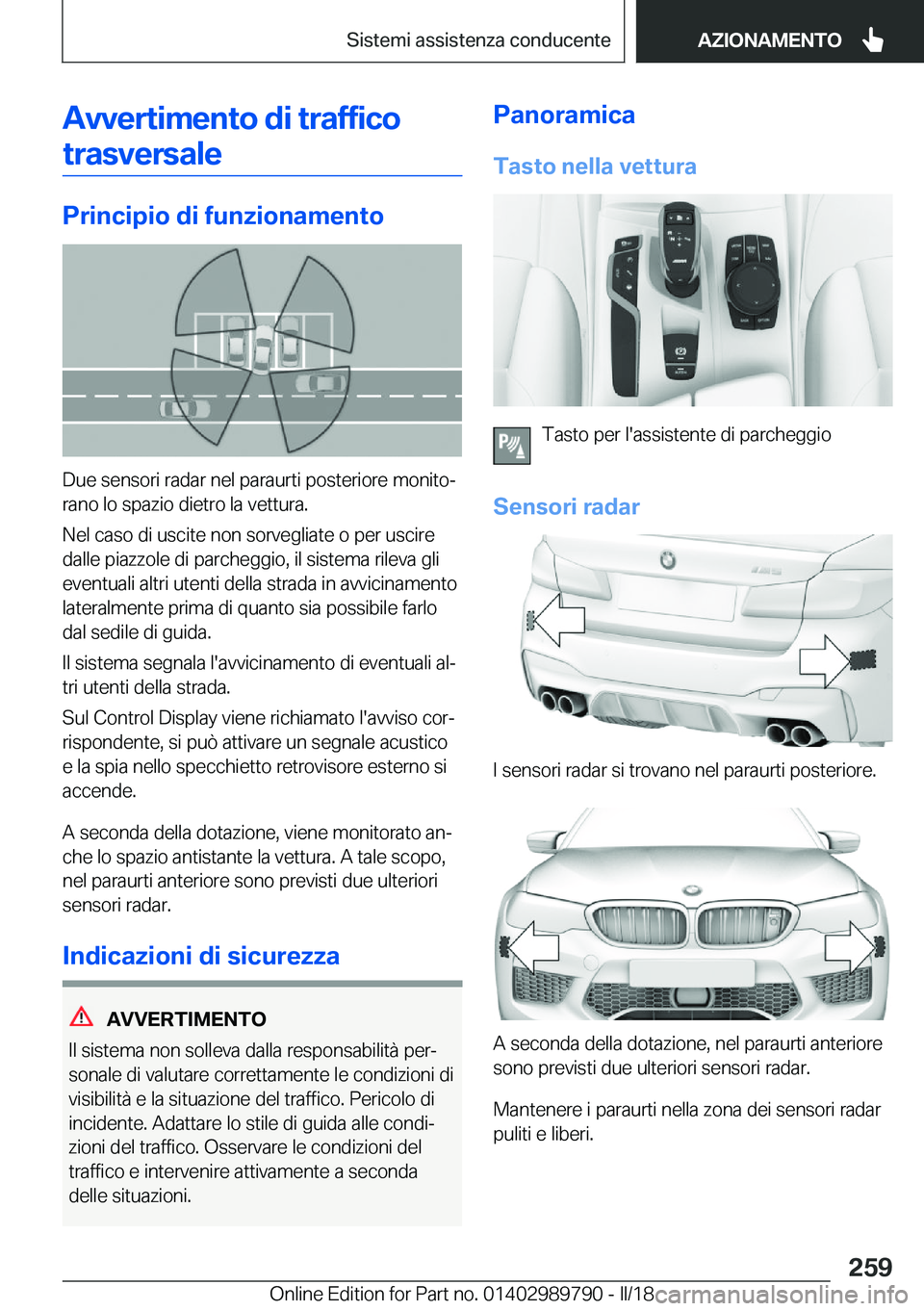 BMW M5 2018  Libretti Di Uso E manutenzione (in Italian) �A�v�v�e�r�t�i�m�e�n�t�o��d�i��t�r�a�f�f�i�c�o�t�r�a�s�v�e�r�s�a�l�e
�P�r�i�n�c�i�p�i�o��d�i��f�u�n�z�i�o�n�a�m�e�n�t�o
�D�u�e� �s�e�n�s�o�r�i� �r�a�d�a�r� �n�e�l� �p�a�r�a�u�r�t�i� �p�o�s�t�e�r�i