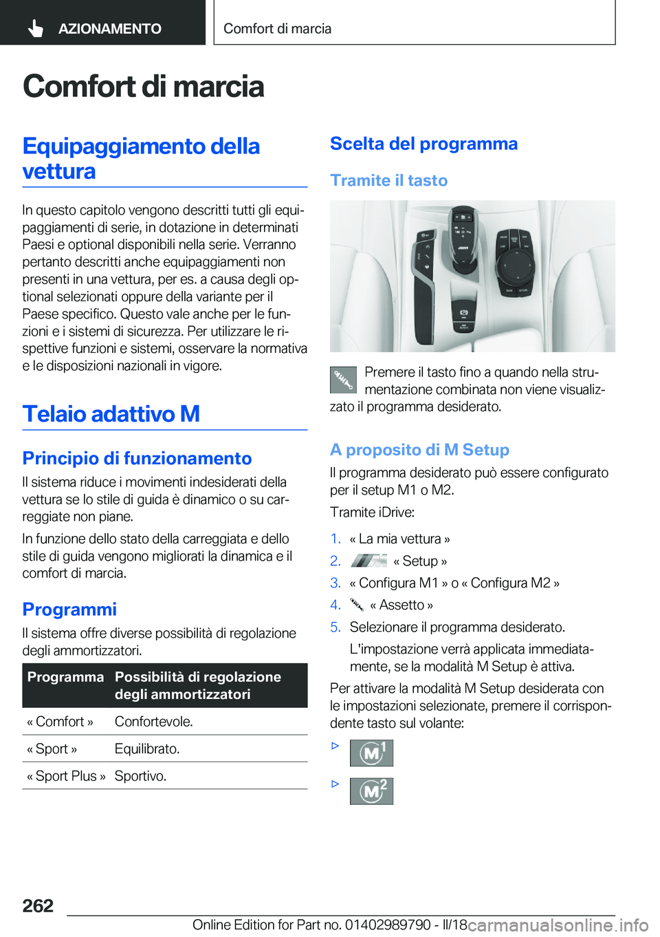 BMW M5 2018  Libretti Di Uso E manutenzione (in Italian) �C�o�m�f�o�r�t��d�i��m�a�r�c�i�a�E�q�u�i�p�a�g�g�i�a�m�e�n�t�o��d�e�l�l�a�v�e�t�t�u�r�a
�I�n� �q�u�e�s�t�o� �c�a�p�i�t�o�l�o� �v�e�n�g�o�n�o� �d�e�s�c�r�i�t�t�i� �t�u�t�t�i� �g�l�i� �e�q�u�iª
�p�