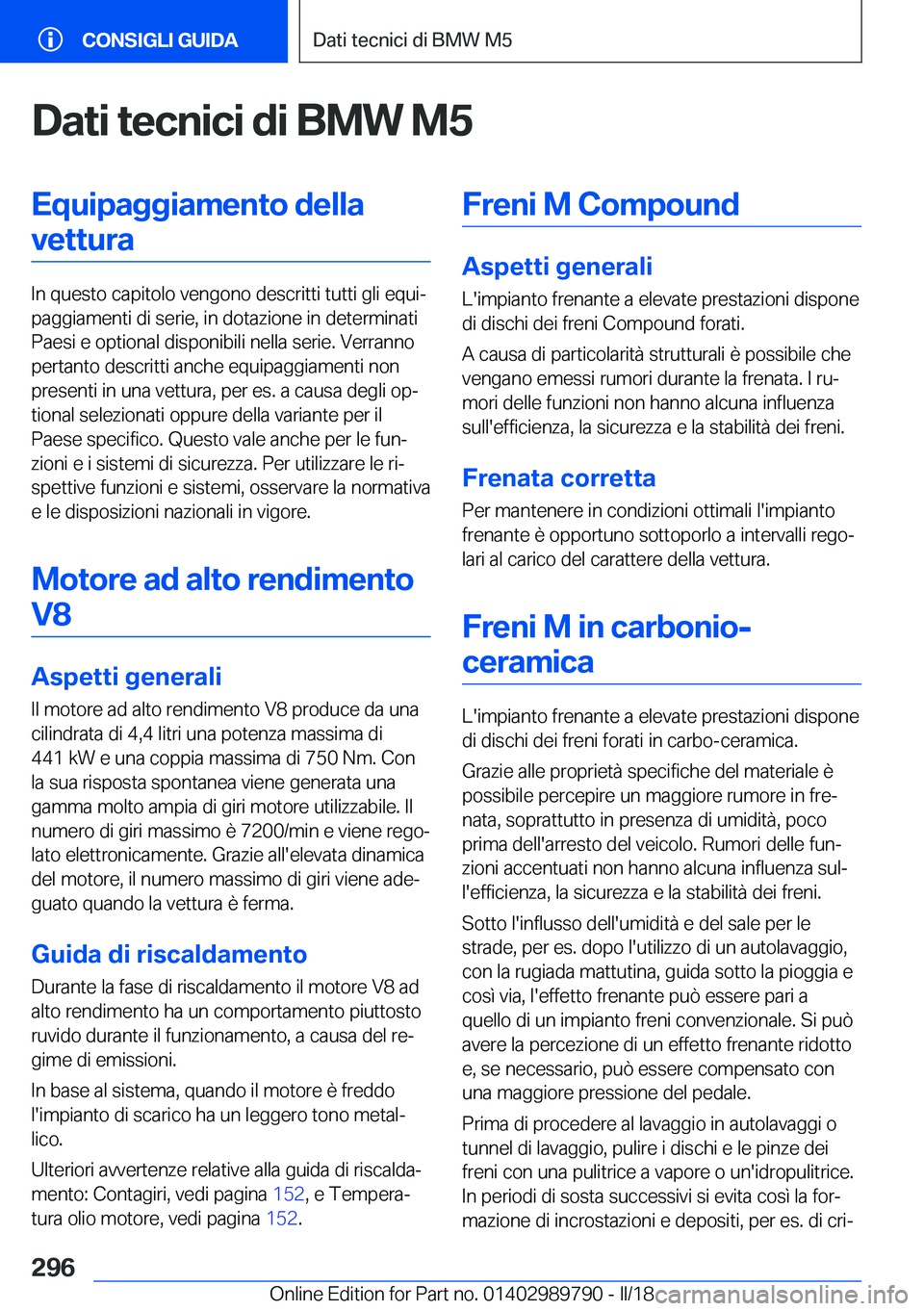BMW M5 2018  Libretti Di Uso E manutenzione (in Italian) �D�a�t�i��t�e�c�n�i�c�i��d�i��B�M�W��M�5�E�q�u�i�p�a�g�g�i�a�m�e�n�t�o��d�e�l�l�a�v�e�t�t�u�r�a
�I�n� �q�u�e�s�t�o� �c�a�p�i�t�o�l�o� �v�e�n�g�o�n�o� �d�e�s�c�r�i�t�t�i� �t�u�t�t�i� �g�l�i� �e�q�