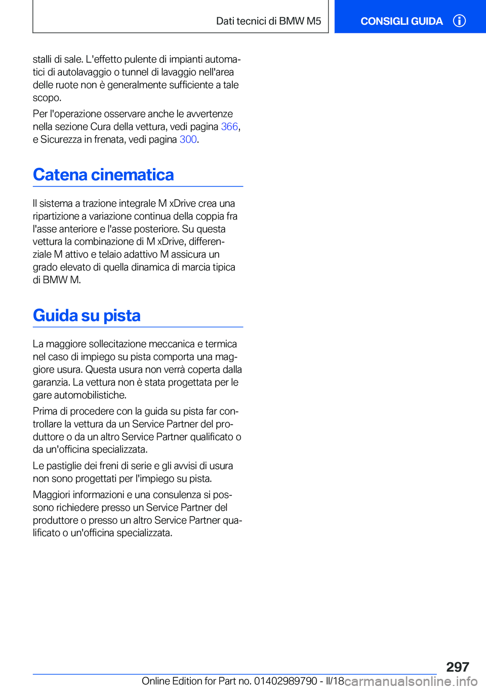 BMW M5 2018  Libretti Di Uso E manutenzione (in Italian) �s�t�a�l�l�i� �d�i� �s�a�l�e�.� �L�'�e�f�f�e�t�t�o� �p�u�l�e�n�t�e� �d�i� �i�m�p�i�a�n�t�i� �a�u�t�o�m�aª�t�i�c�i� �d�i� �a�u�t�o�l�a�v�a�g�g�i�o� �o� �t�u�n�n�e�l� �d�i� �l�a�v�a�g�g�i�o� �n�e�