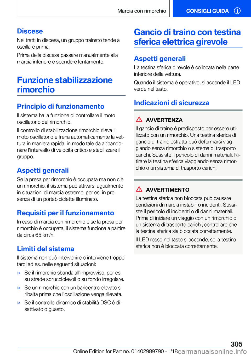 BMW M5 2018  Libretti Di Uso E manutenzione (in Italian) �D�i�s�c�e�s�e
�N�e�i� �t�r�a�t�t�i� �i�n� �d�i�s�c�e�s�a�,� �u�n� �g�r�u�p�p�o� �t�r�a�i�n�a�t�o� �t�e�n�d�e� �a
�o�s�c�i�l�l�a�r�e� �p�r�i�m�a�.
�P�r�i�m�a� �d�e�l�l�a� �d�i�s�c�e�s�a� �p�a�s�s�a�r�
