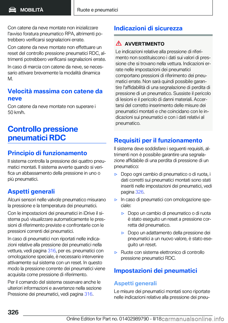 BMW M5 2018  Libretti Di Uso E manutenzione (in Italian) �C�o�n� �c�a�t�e�n�e� �d�a� �n�e�v�e� �m�o�n�t�a�t�e� �n�o�n� �i�n�i�z�i�a�l�i�z�z�a�r�e�l�'�a�v�v�i�s�o� �f�o�r�a�t�u�r�a� �p�n�e�u�m�a�t�i�c�o� �R�P�A�,� �a�l�t�r�i�m�e�n�t�i� �p�oª
�t�r�e�b�b