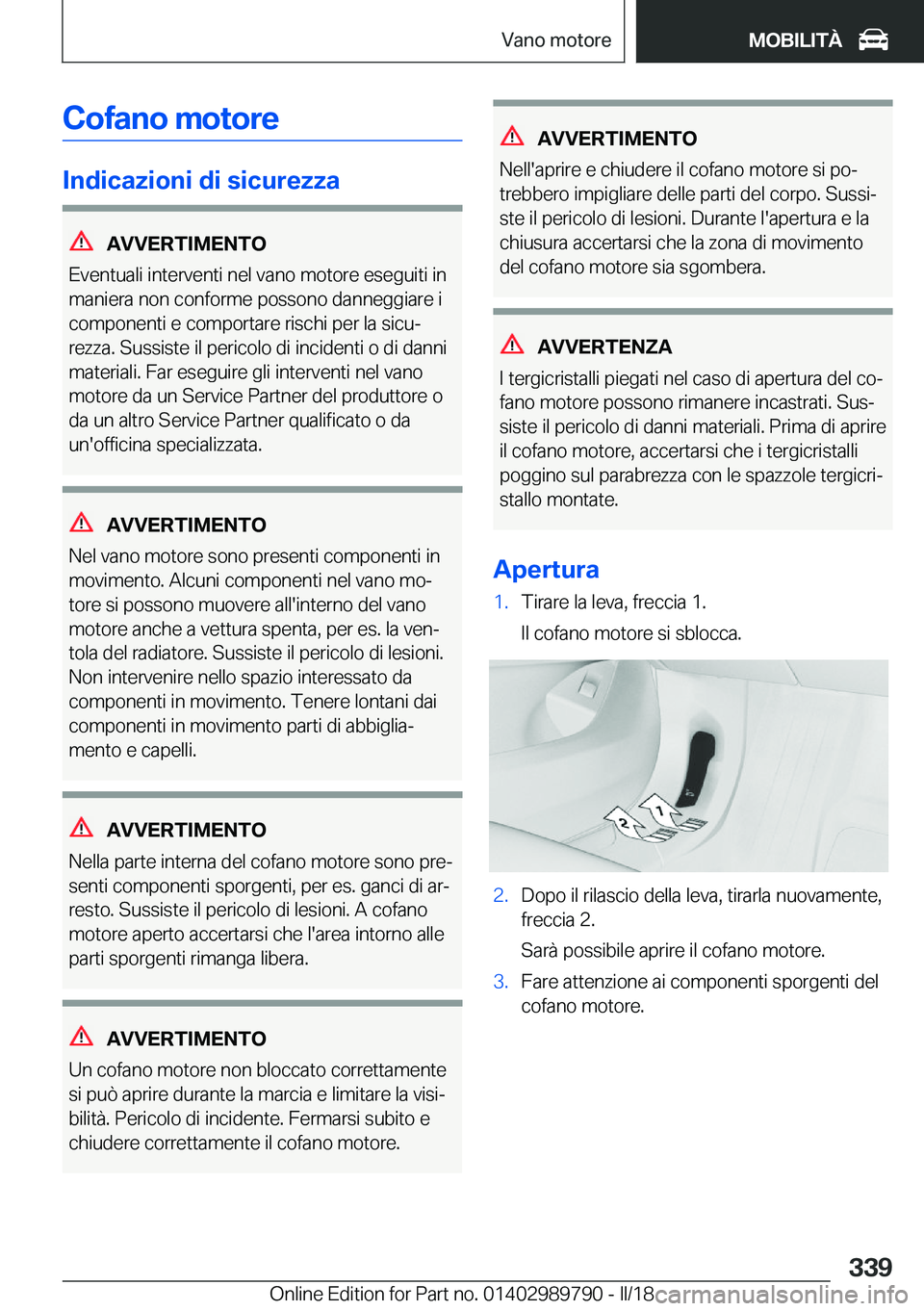 BMW M5 2018  Libretti Di Uso E manutenzione (in Italian) �C�o�f�a�n�o��m�o�t�o�r�e
�I�n�d�i�c�a�z�i�o�n�i��d�i��s�i�c�u�r�e�z�z�a
�A�V�V�E�R�T�I�M�E�N�T�O
�E�v�e�n�t�u�a�l�i� �i�n�t�e�r�v�e�n�t�i� �n�e�l� �v�a�n�o� �m�o�t�o�r�e� �e�s�e�g�u�i�t�i� �i�n
�m