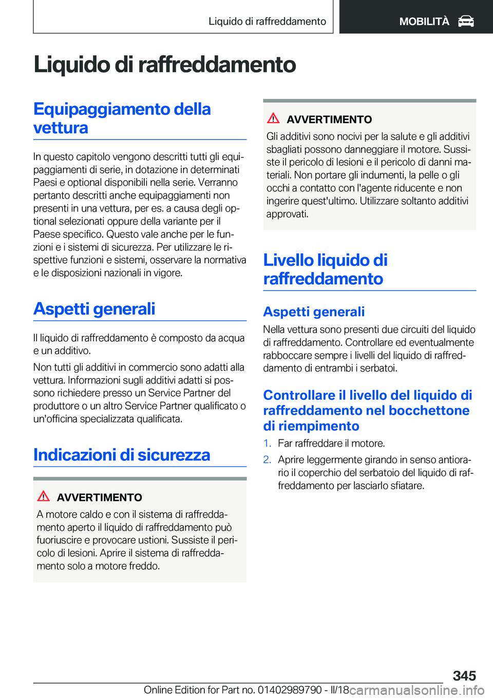 BMW M5 2018  Libretti Di Uso E manutenzione (in Italian) �L�i�q�u�i�d�o��d�i��r�a�f�f�r�e�d�d�a�m�e�n�t�o�E�q�u�i�p�a�g�g�i�a�m�e�n�t�o��d�e�l�l�a�v�e�t�t�u�r�a
�I�n� �q�u�e�s�t�o� �c�a�p�i�t�o�l�o� �v�e�n�g�o�n�o� �d�e�s�c�r�i�t�t�i� �t�u�t�t�i� �g�l�i�