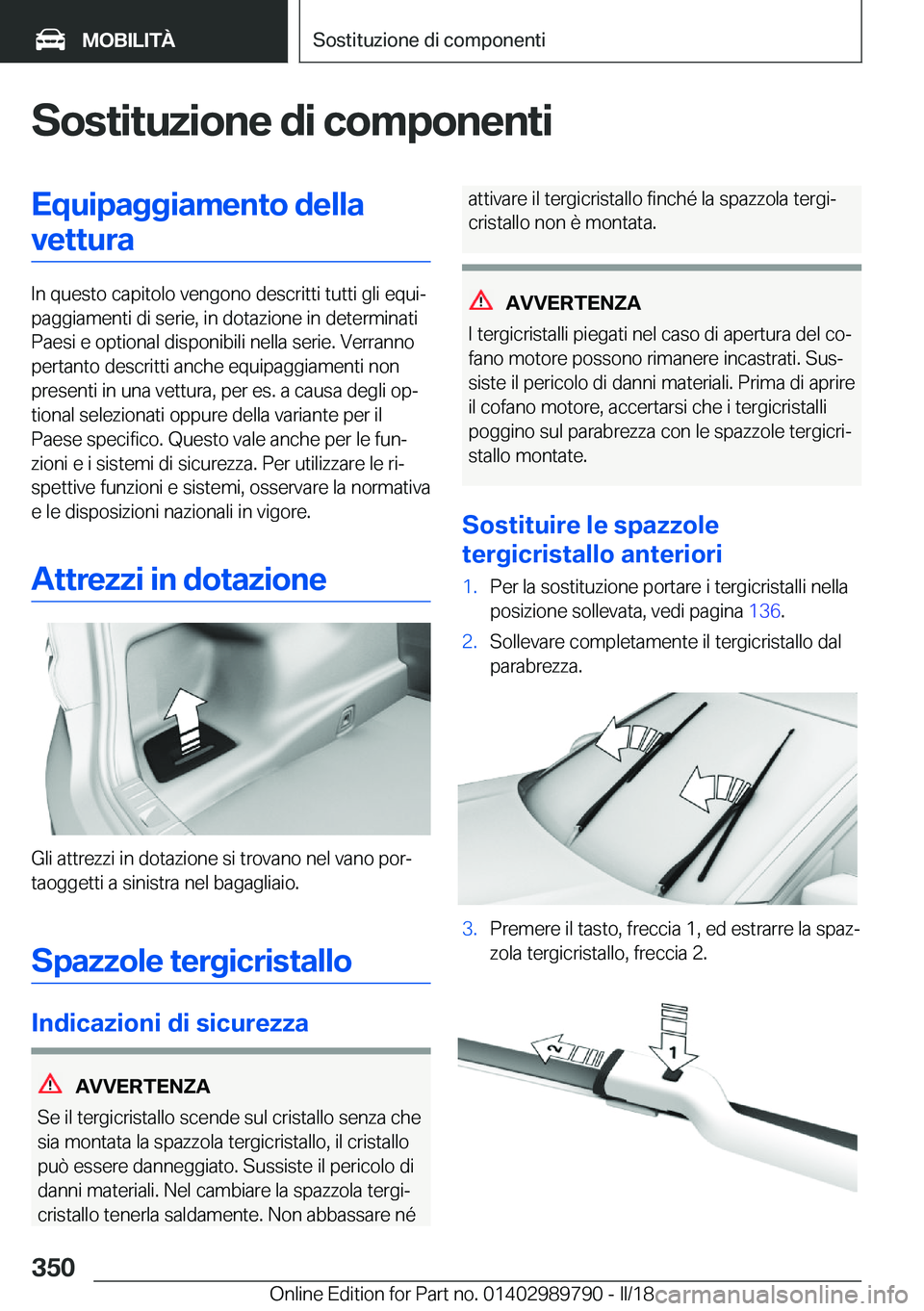 BMW M5 2018  Libretti Di Uso E manutenzione (in Italian) �S�o�s�t�i�t�u�z�i�o�n�e��d�i��c�o�m�p�o�n�e�n�t�i�E�q�u�i�p�a�g�g�i�a�m�e�n�t�o��d�e�l�l�a�v�e�t�t�u�r�a
�I�n� �q�u�e�s�t�o� �c�a�p�i�t�o�l�o� �v�e�n�g�o�n�o� �d�e�s�c�r�i�t�t�i� �t�u�t�t�i� �g�l�