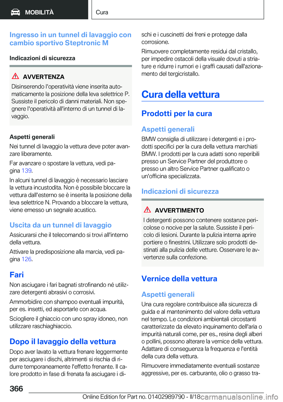 BMW M5 2018  Libretti Di Uso E manutenzione (in Italian) �I�n�g�r�e�s�s�o��i�n��u�n��t�u�n�n�e�l��d�i��l�a�v�a�g�g�i�o��c�o�n
�c�a�m�b�i�o��s�p�o�r�t�i�v�o��S�t�e�p�t�r�o�n�i�c��M
�I�n�d�i�c�a�z�i�o�n�i��d�i��s�i�c�u�r�e�z�z�a
�A�V�V�E�R�T�E�N�Z�