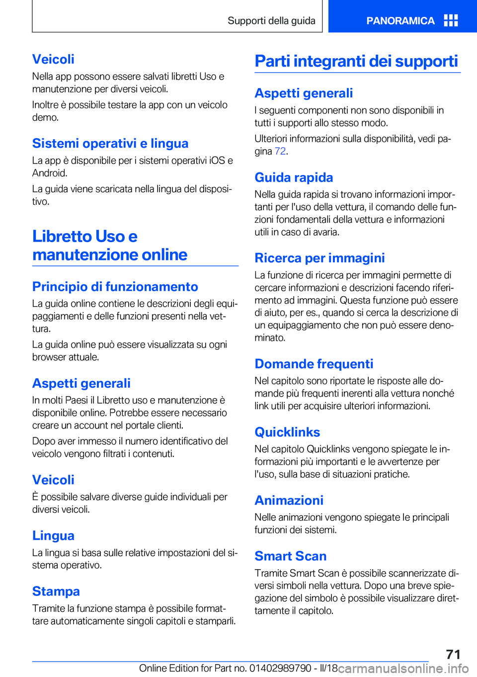 BMW M5 2018  Libretti Di Uso E manutenzione (in Italian) �V�e�i�c�o�l�i
�N�e�l�l�a� �a�p�p� �p�o�s�s�o�n�o� �e�s�s�e�r�e� �s�a�l�v�a�t�i� �l�i�b�r�e�t�t�i� �U�s�o� �e
�m�a�n�u�t�e�n�z�i�o�n�e� �p�e�r� �d�i�v�e�r�s�i� �v�e�i�c�o�l�i�.
�I�n�o�l�t�r�e� �è� �p