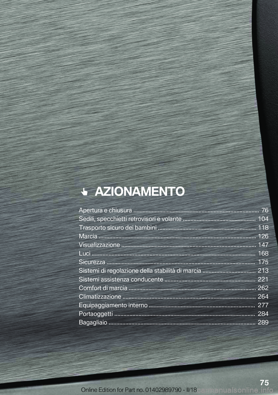 BMW M5 2018  Libretti Di Uso E manutenzione (in Italian) ���A�Z�I�O�N�A�M�E�N�T�O
�A�p�e�r�t�u�r�a��e��c�h�i�u�s�u�r�a��������������������������������������������������������������������