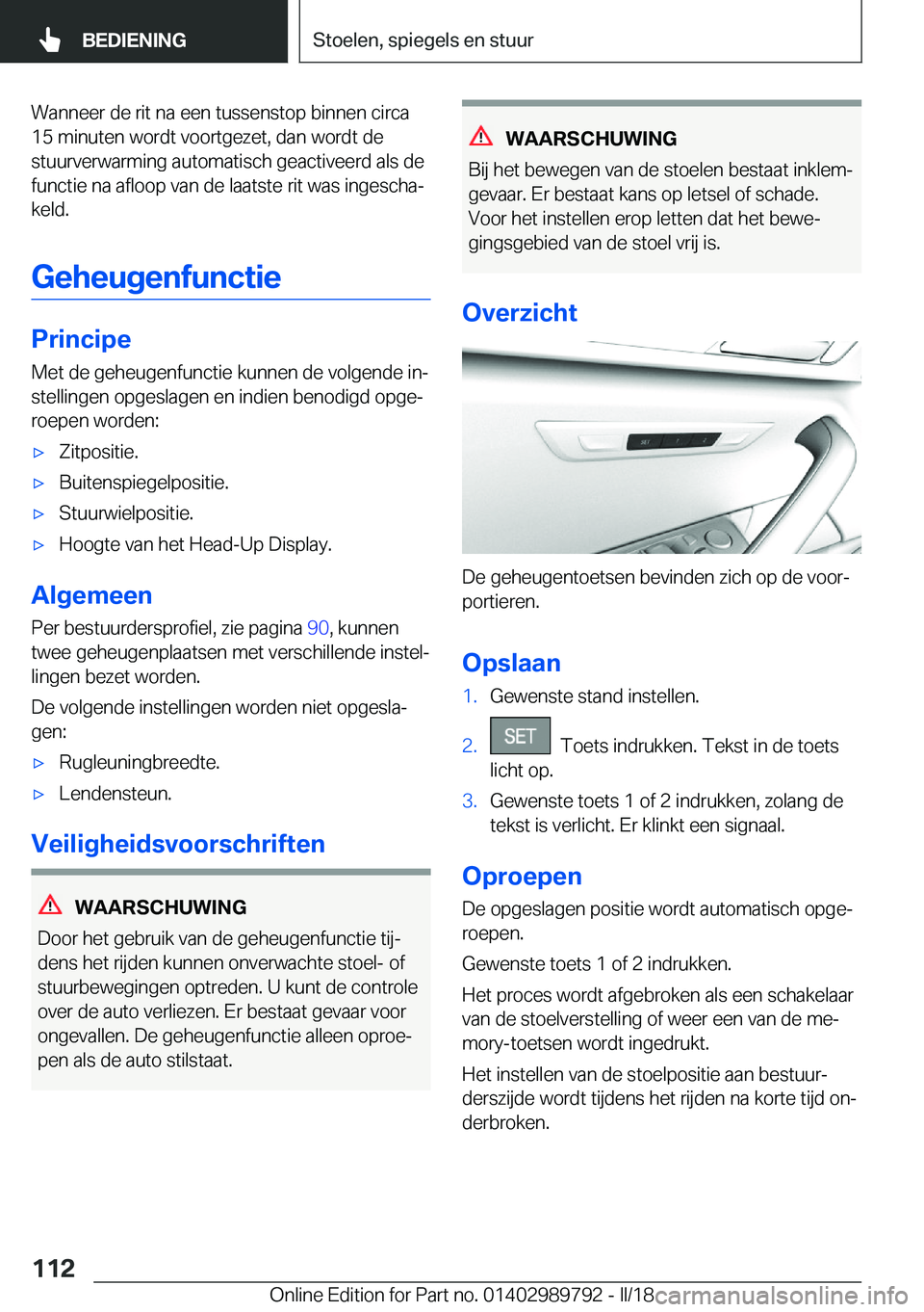 BMW M5 2018  Instructieboekjes (in Dutch) �W�a�n�n�e�e�r� �d�e� �r�i�t� �n�a� �e�e�n� �t�u�s�s�e�n�s�t�o�p� �b�i�n�n�e�n� �c�i�r�c�a�1�5� �m�i�n�u�t�e�n� �w�o�r�d�t� �v�o�o�r�t�g�e�z�e�t�,� �d�a�n� �w�o�r�d�t� �d�e
�s�t�u�u�r�v�e�r�w�a�r�m�i�