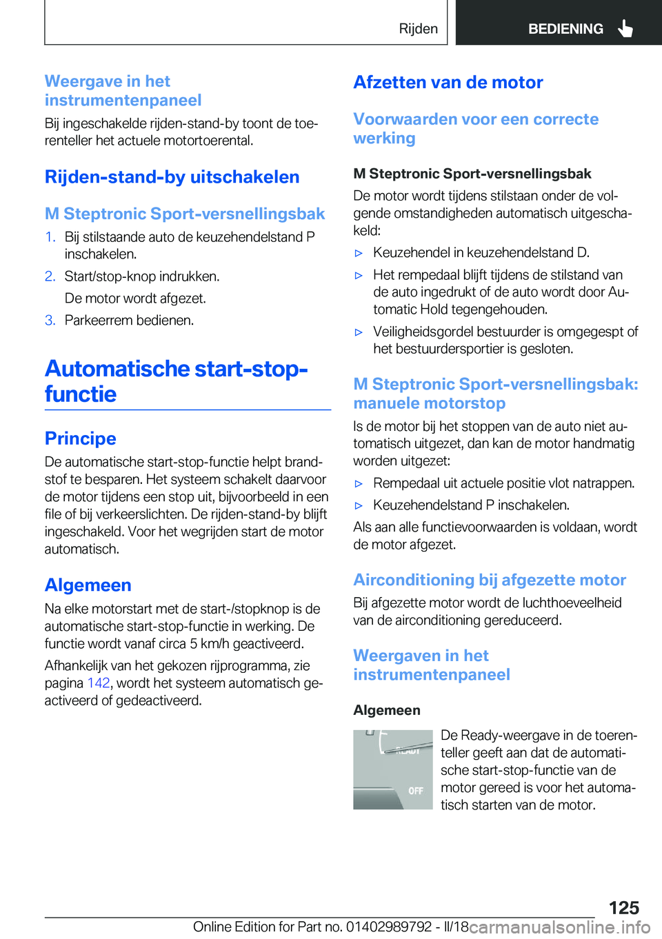 BMW M5 2018  Instructieboekjes (in Dutch) �W�e�e�r�g�a�v�e��i�n��h�e�t
�i�n�s�t�r�u�m�e�n�t�e�n�p�a�n�e�e�l
�B�i�j� �i�n�g�e�s�c�h�a�k�e�l�d�e� �r�i�j�d�e�n�-�s�t�a�n�d�-�b�y� �t�o�o�n�t� �d�e� �t�o�ej�r�e�n�t�e�l�l�e�r� �h�e�t� �a�c�t�u�e
