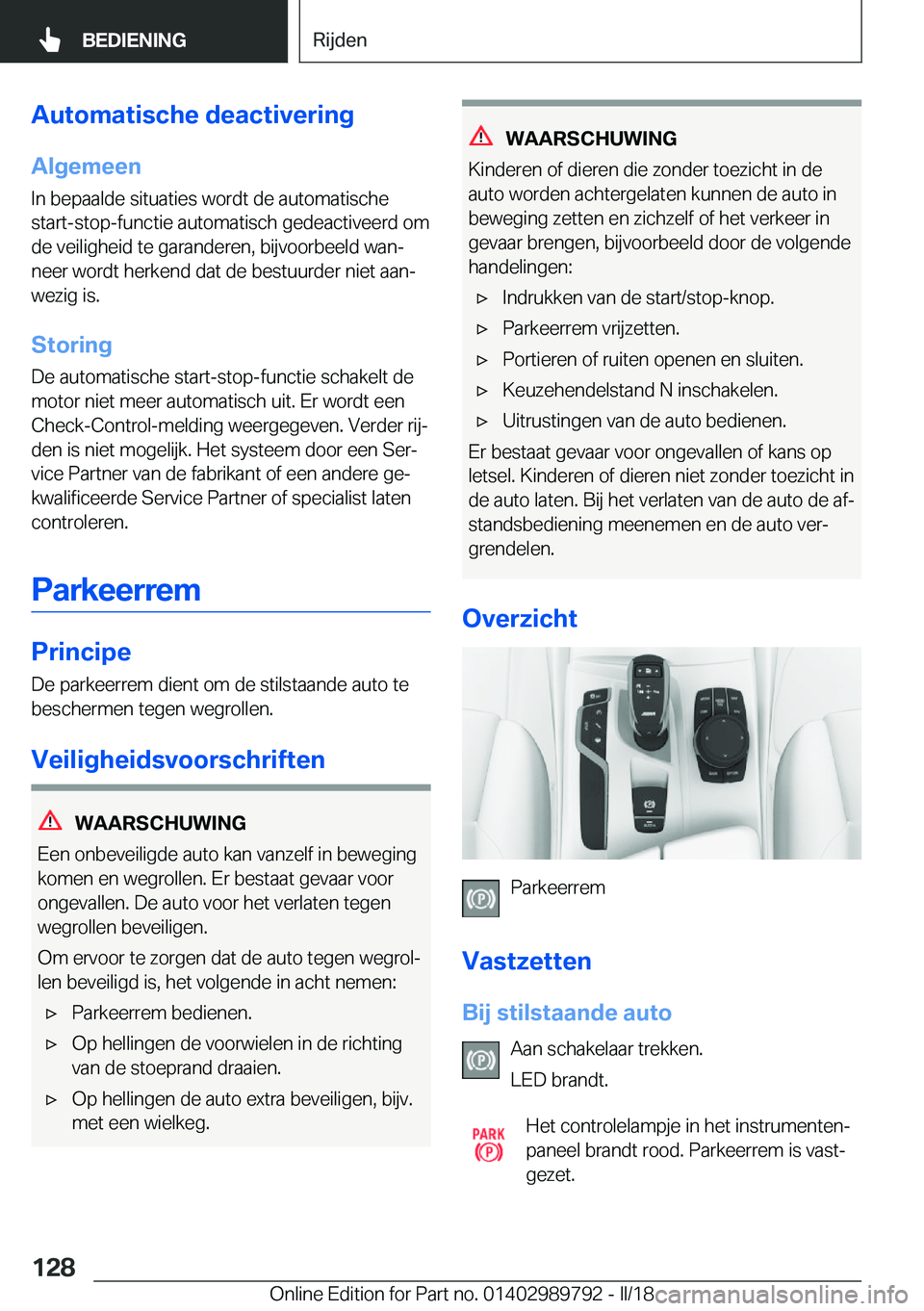 BMW M5 2018  Instructieboekjes (in Dutch) �A�u�t�o�m�a�t�i�s�c�h�e��d�e�a�c�t�i�v�e�r�i�n�g
�A�l�g�e�m�e�e�n
�I�n� �b�e�p�a�a�l�d�e� �s�i�t�u�a�t�i�e�s� �w�o�r�d�t� �d�e� �a�u�t�o�m�a�t�i�s�c�h�e
�s�t�a�r�t�-�s�t�o�p�-�f�u�n�c�t�i�e� �a�u�t�