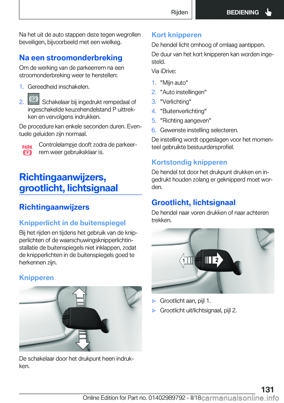 BMW M5 2018  Instructieboekjes (in Dutch) �N�a� �h�e�t� �u�i�t� �d�e� �a�u�t�o� �s�t�a�p�p�e�n� �d�e�z�e� �t�e�g�e�n� �w�e�g�r�o�l�l�e�n
�b�e�v�e�i�l�i�g�e�n�,� �b�i�j�v�o�o�r�b�e�e�l�d� �m�e�t� �e�e�n� �w�i�e�l�k�e�g�.
�N�a��e�e�n��s�t�r�o