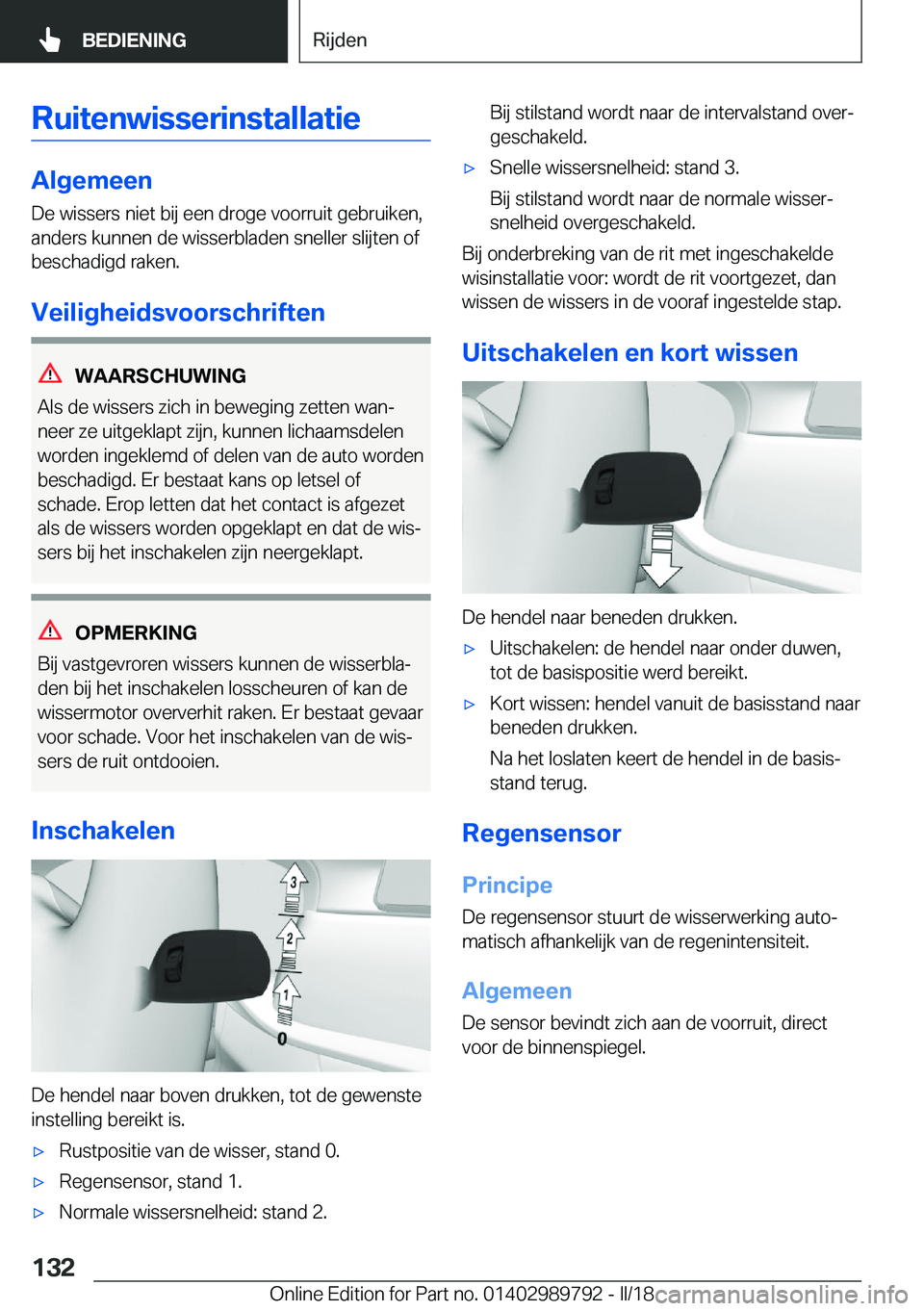 BMW M5 2018  Instructieboekjes (in Dutch) �R�u�i�t�e�n�w�i�s�s�e�r�i�n�s�t�a�l�l�a�t�i�e
�A�l�g�e�m�e�e�n
�D�e� �w�i�s�s�e�r�s� �n�i�e�t� �b�i�j� �e�e�n� �d�r�o�g�e� �v�o�o�r�r�u�i�t� �g�e�b�r�u�i�k�e�n�,
�a�n�d�e�r�s� �k�u�n�n�e�n� �d�e� �w�