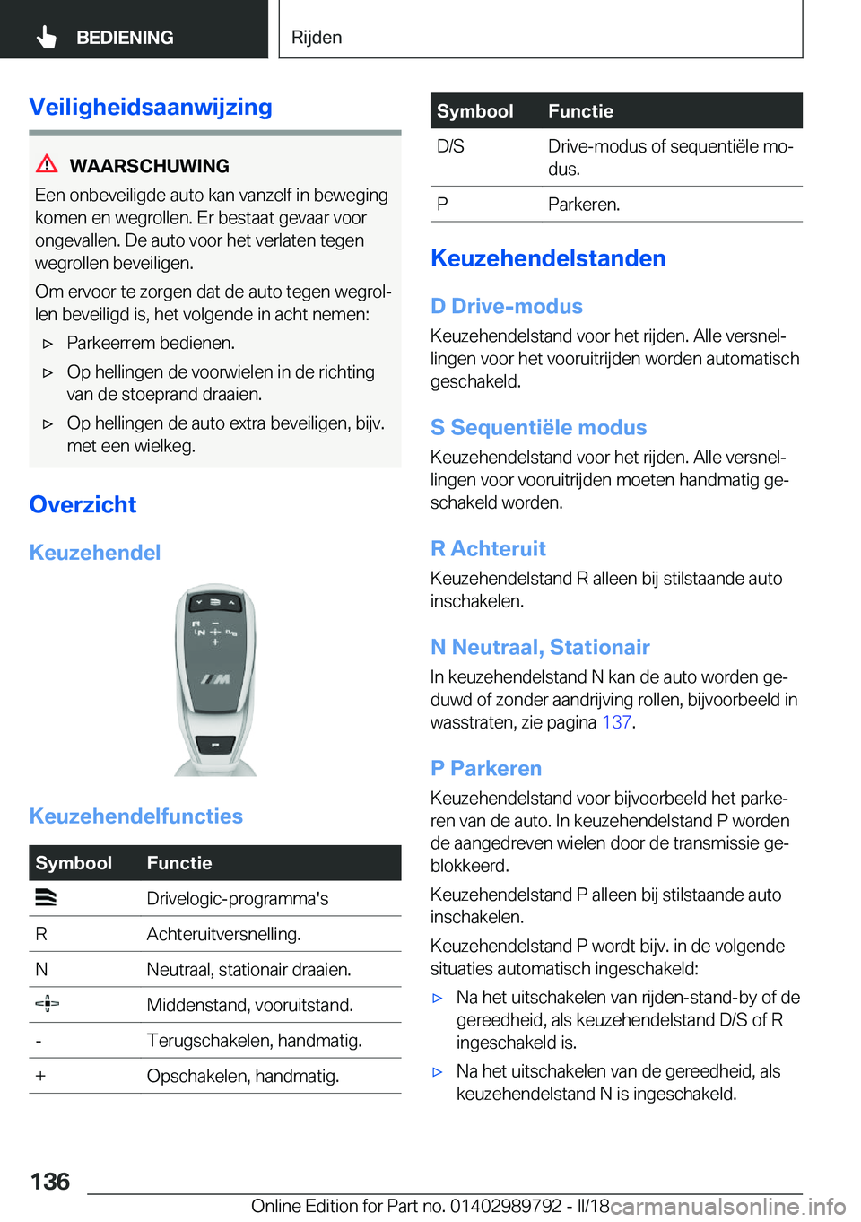 BMW M5 2018  Instructieboekjes (in Dutch) �V�e�i�l�i�g�h�e�i�d�s�a�a�n�w�i�j�z�i�n�g
�W�A�A�R�S�C�H�U�W�I�N�G
�E�e�n� �o�n�b�e�v�e�i�l�i�g�d�e� �a�u�t�o� �k�a�n� �v�a�n�z�e�l�f� �i�n� �b�e�w�e�g�i�n�g
�k�o�m�e�n� �e�n� �w�e�g�r�o�l�l�e�n�.� �