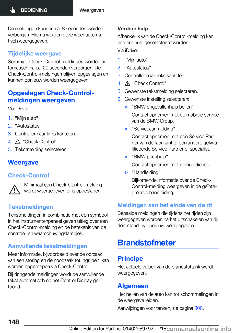 BMW M5 2018  Instructieboekjes (in Dutch) �D�e� �m�e�l�d�i�n�g�e�n� �k�u�n�n�e�n� �c�a�.� �8� �s�e�c�o�n�d�e�n� �w�o�r�d�e�n
�v�e�r�b�o�r�g�e�n�.� �H�i�e�r�n�a� �w�o�r�d�e�n� �d�e�z�e� �w�e�e�r� �a�u�t�o�m�aj
�t�i�s�c�h� �w�e�e�r�g�e�g�e�v�e