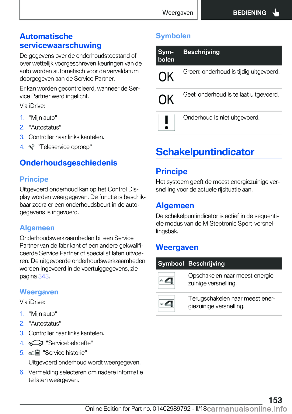 BMW M5 2018  Instructieboekjes (in Dutch) �A�u�t�o�m�a�t�i�s�c�h�e
�s�e�r�v�i�c�e�w�a�a�r�s�c�h�u�w�i�n�g
�D�e� �g�e�g�e�v�e�n�s� �o�v�e�r� �d�e� �o�n�d�e�r�h�o�u�d�s�t�o�e�s�t�a�n�d� �o�f�o�v�e�r� �w�e�t�t�e�l�i�j�k� �v�o�o�r�g�e�s�c�h�r�e�v