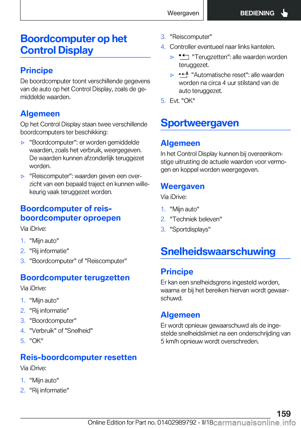 BMW M5 2018  Instructieboekjes (in Dutch) �B�o�o�r�d�c�o�m�p�u�t�e�r��o�p��h�e�t�C�o�n�t�r�o�l��D�i�s�p�l�a�y
�P�r�i�n�c�i�p�e �D�e� �b�o�o�r�d�c�o�m�p�u�t�e�r� �t�o�o�n�t� �v�e�r�s�c�h�i�l�l�e�n�d�e� �g�e�g�e�v�e�n�s
�v�a�n� �d�e� �a�u�t�