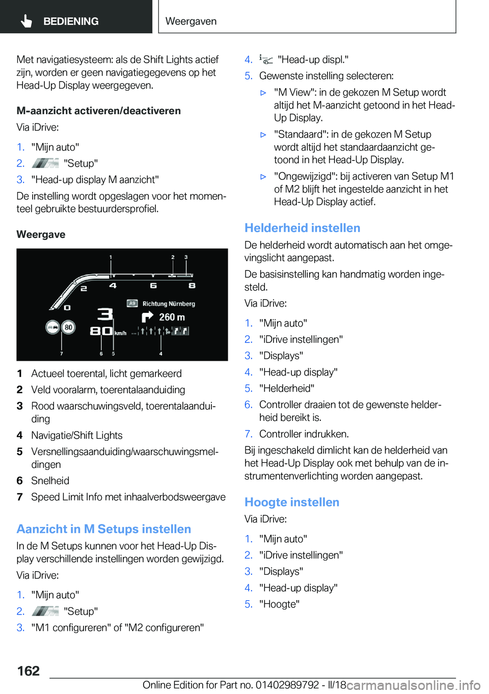 BMW M5 2018  Instructieboekjes (in Dutch) �M�e�t� �n�a�v�i�g�a�t�i�e�s�y�s�t�e�e�m�:� �a�l�s� �d�e� �S�h�i�f�t� �L�i�g�h�t�s� �a�c�t�i�e�f�z�i�j�n�,� �w�o�r�d�e�n� �e�r� �g�e�e�n� �n�a�v�i�g�a�t�i�e�g�e�g�e�v�e�n�s� �o�p� �h�e�t
�H�e�a�d�-�U�