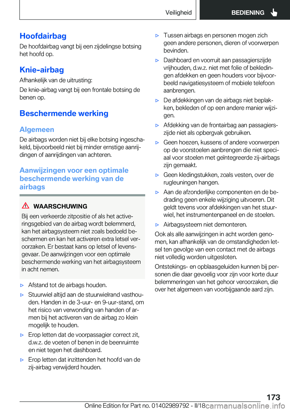 BMW M5 2018  Instructieboekjes (in Dutch) �H�o�o�f�d�a�i�r�b�a�g�D�e� �h�o�o�f�d�a�i�r�b�a�g� �v�a�n�g�t� �b�i�j� �e�e�n� �z�i�j�d�e�l�i�n�g�s�e� �b�o�t�s�i�n�g�h�e�t� �h�o�o�f�d� �o�p�.
�K�n�i�e�-�a�i�r�b�a�g
�A�f�h�a�n�k�e�l�i�j�k� �v�a�n� 