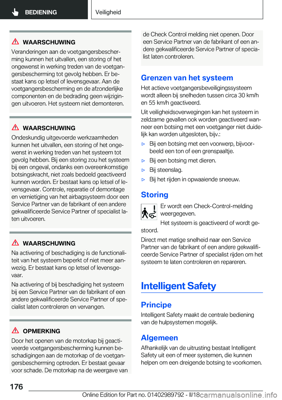BMW M5 2018  Instructieboekjes (in Dutch) �W�A�A�R�S�C�H�U�W�I�N�G
�V�e�r�a�n�d�e�r�i�n�g�e�n� �a�a�n� �d�e� �v�o�e�t�g�a�n�g�e�r�s�b�e�s�c�h�e�rj
�m�i�n�g� �k�u�n�n�e�n� �h�e�t� �u�i�t�v�a�l�l�e�n�,� �e�e�n� �s�t�o�r�i�n�g� �o�f� �h�e�t
�o�