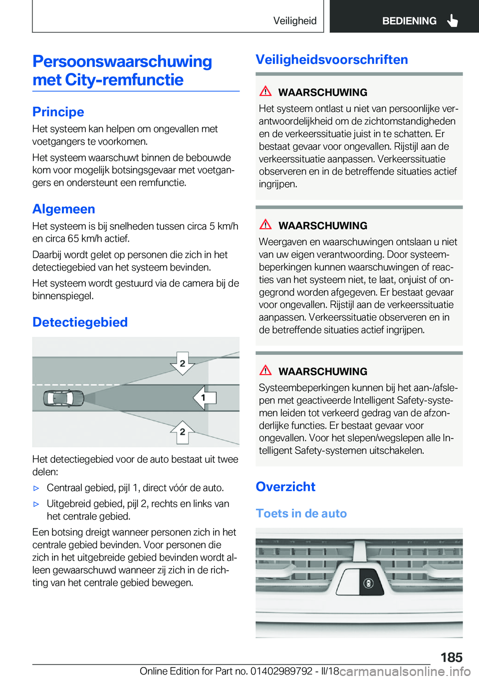 BMW M5 2018  Instructieboekjes (in Dutch) �P�e�r�s�o�o�n�s�w�a�a�r�s�c�h�u�w�i�n�g�m�e�t��C�i�t�y�-�r�e�m�f�u�n�c�t�i�e
�P�r�i�n�c�i�p�e �H�e�t� �s�y�s�t�e�e�m� �k�a�n� �h�e�l�p�e�n� �o�m� �o�n�g�e�v�a�l�l�e�n� �m�e�t�v�o�e�t�g�a�n�g�e�r�s� 