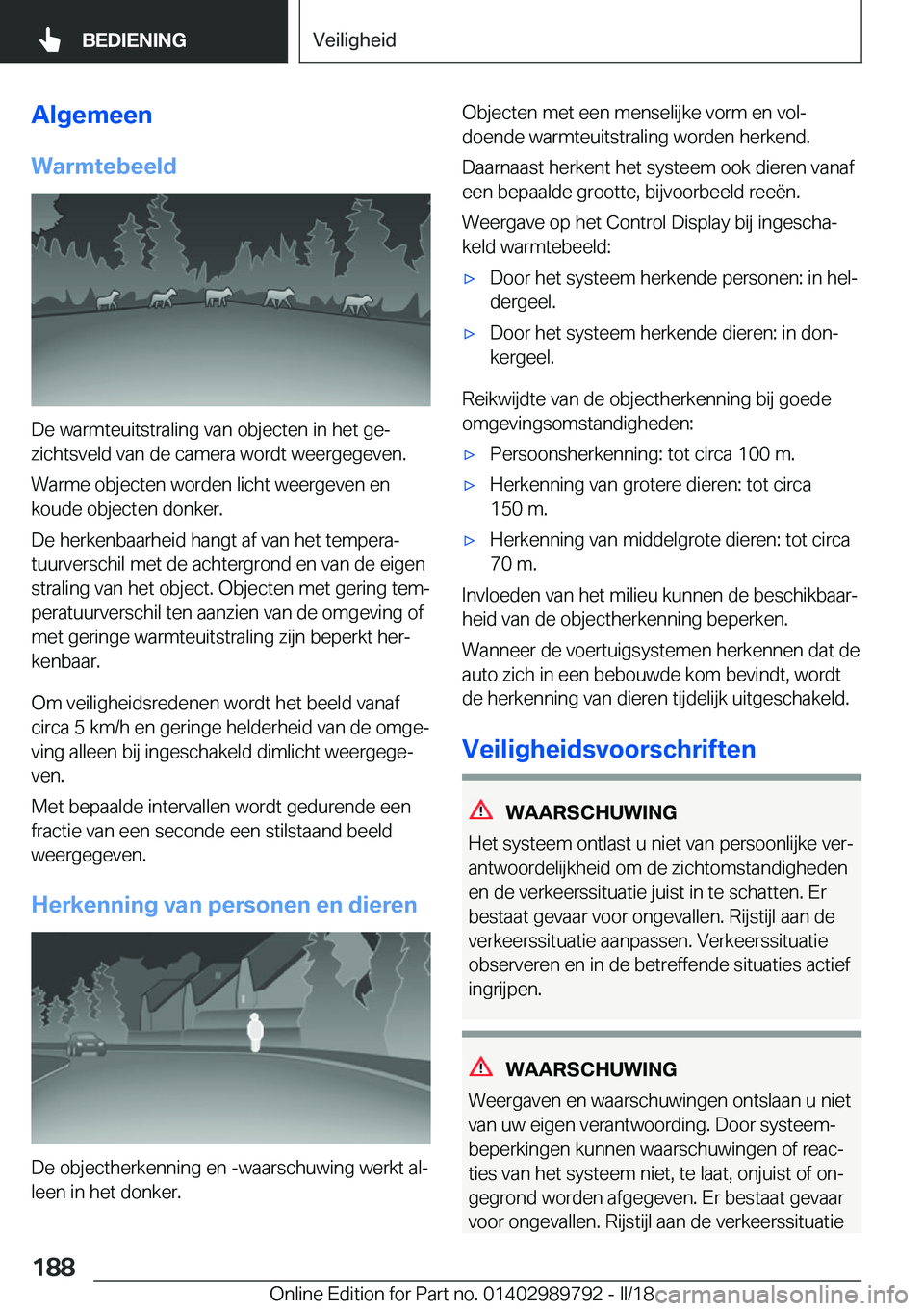 BMW M5 2018  Instructieboekjes (in Dutch) �A�l�g�e�m�e�e�n
�W�a�r�m�t�e�b�e�e�l�d
�D�e� �w�a�r�m�t�e�u�i�t�s�t�r�a�l�i�n�g� �v�a�n� �o�b�j�e�c�t�e�n� �i�n� �h�e�t� �g�ej �z�i�c�h�t�s�v�e�l�d� �v�a�n� �d�e� �c�a�m�e�r�a� �w�o�r�d�t� �w�e�e�r�